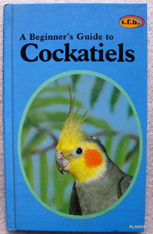 A Beginner`s Guide to Cockatiels - Anmarie Barrie - Hardcover
