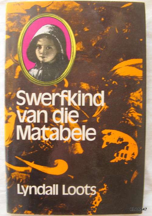 Swerfkind van die Matabele- Lyndall Loots - Hardeband 1983
