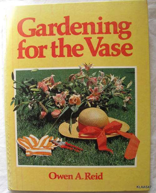 Gardening for the Vase - Owen A Reid - Hardcover - 1987