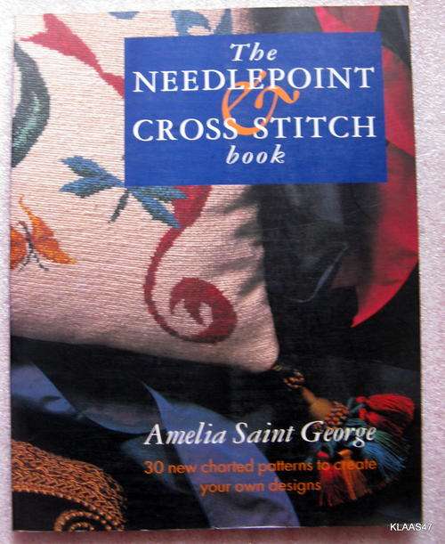 The Needlepoint & Cross Stitch Book - Amelia Saint George - Paperback