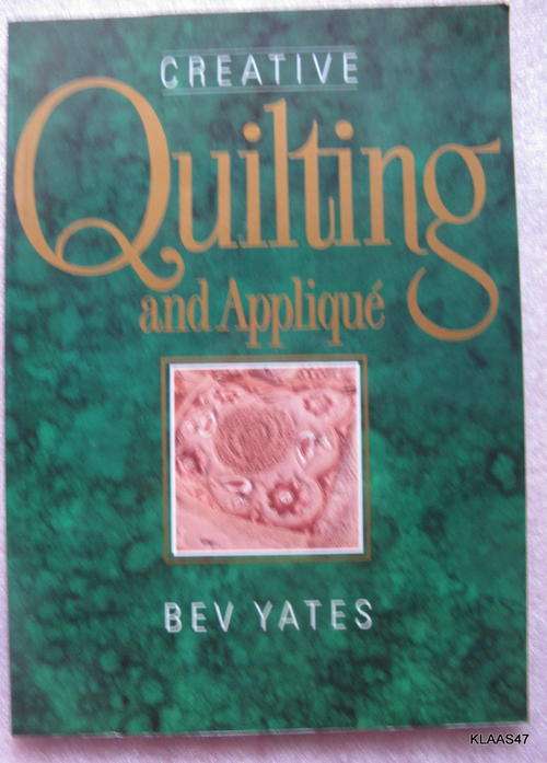 Creative Quilting and Applique  by Bev Yates paperback 1994