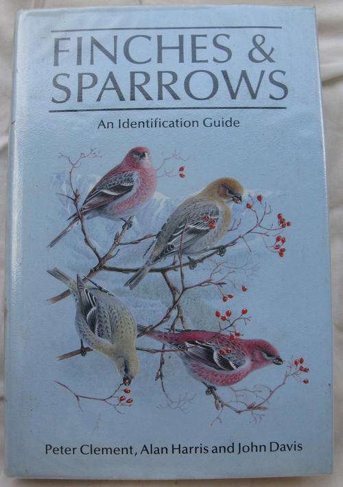 FINCHES & SPARROWS : AN IDENTIFICATION GUIDE : PETER CLEMENT, ALAN HARRIS & JOHN DAVIS : H/C 500 PG:
