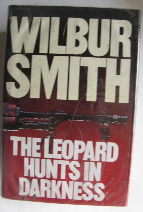 THE LEOPARD HUNTS IN DARKNESS : WILBUR SMITH : FIRST EDITION : 1984 : PUBL - HEINEMANN : 367 PAGES