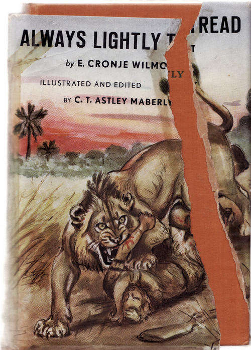ALWAYS LIGHLY TREAD BY  E CRONJE WILMOT  COVER BAAADLY  TORN