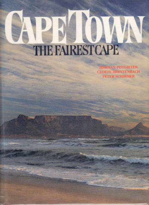 CAPE TOWN THE FAIRST CAPE  BY H POTGIETER .C.BREYTENBACH  & P SCHIRMER HARDCOVER