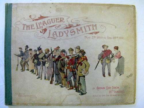 The Leaguer Of Ladysmith Nov 2nd 1899-Feb 28th 1900 - Captain Clive Dixon 16th Lancers