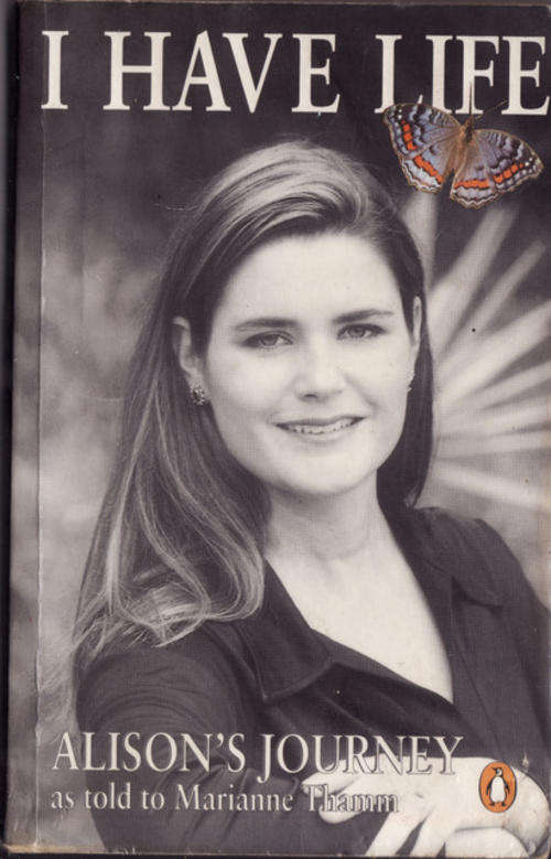 I HAVE  LIFE  ALISON  JOURNEY  AS TOLD  TO MARIANNE THAMM PAPERBACK   ( THE BOOK IS IN  BAD CONDITI