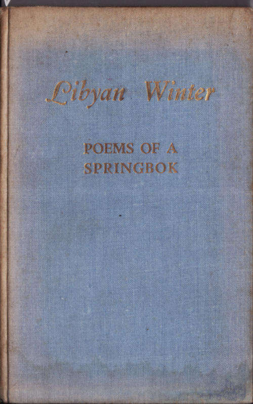 LIBYAN WINTER   POEMS  OF A SPRINGBOK POEMS  BY A CORPORAL IN THE 1ST DIVISION