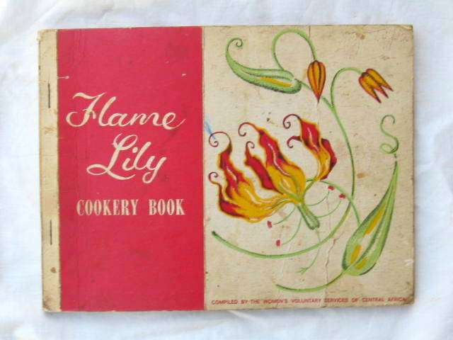 FLAME LILY  : COOKERY BOOK : COMPILED BY THE WOMEN'S VOLUNTARY SERIVES OF CENTRAL AFRICA