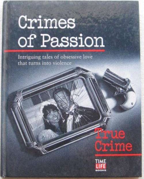 CRIMES OF PASSION  TRUE CRIME   TIME LIFE BOOKS  HARDCOVER