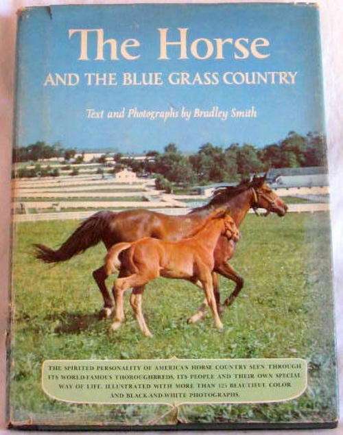 THE HORSE AND THE BLUE GRASS COUNTRY BY BRADLEY SMITH  HARDCOVER DUSTCOVER IS TORN  TORN