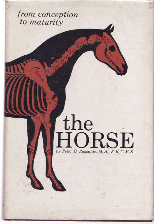 THE HORSE FROM CONCEPTION TO MATURITY  BY  PETER D  ROSSDALE  HARDCOVER