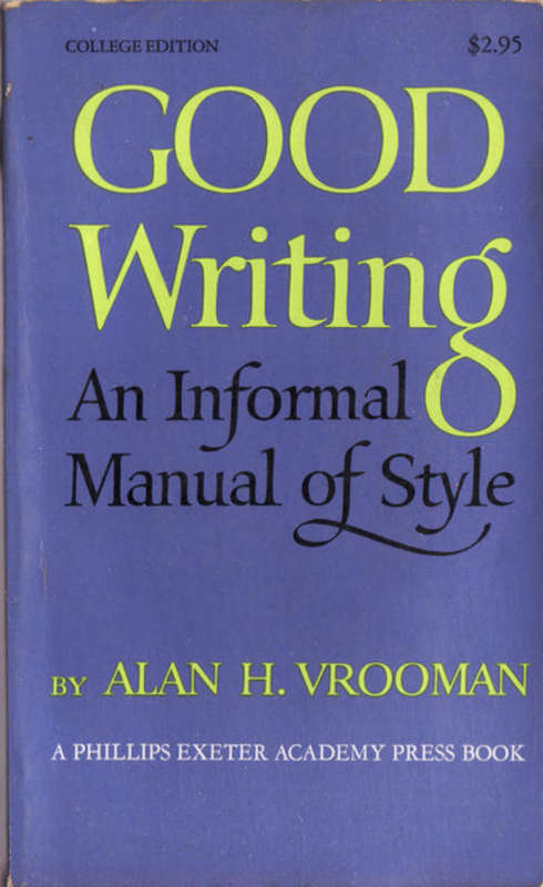 GOOD WRITING AN INFORMAL  MANUAL  OF STYLE  BY ALAN H. VROOMAN  PAPERBACK