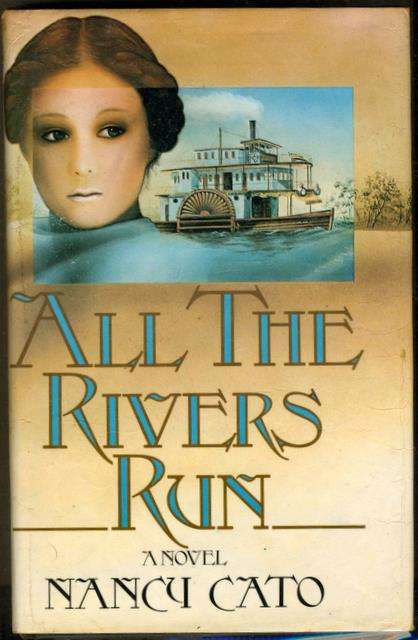 All The Rivers Run - Nancy Cato - Hardcover (Pages have browned)