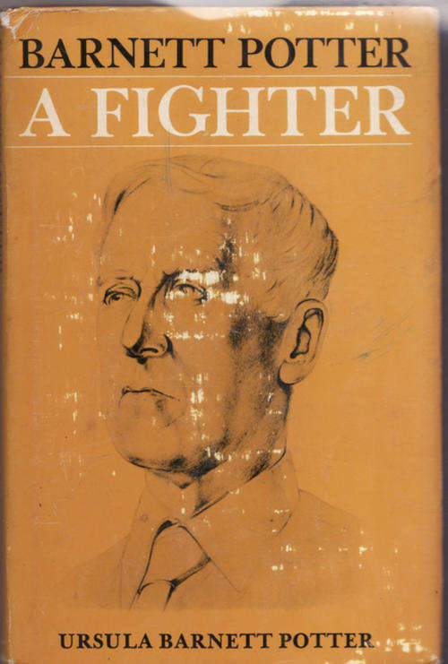 Barnett Potter : A Fighter - Ursula Barnett Potter - Hardcover  WEAR AND TEAR TO THE COVER