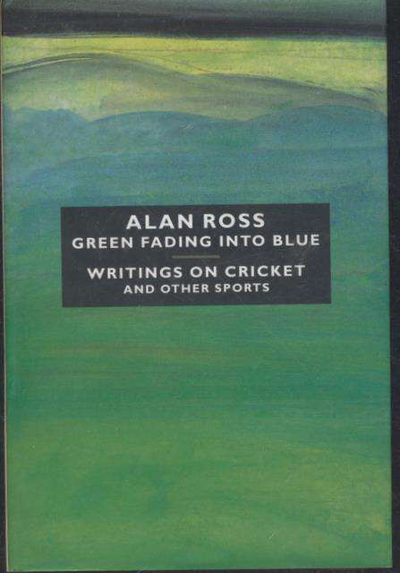 Green Fading Into Blue - Alan Ross - Hardcover - (Writings On Cricket And Other Sports)