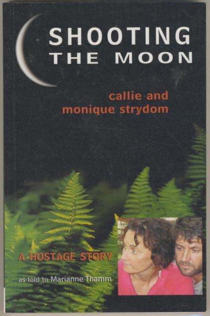 Shooting The Moon - Callie and Monique Strydom - Paperback    (A Hostage Story)
