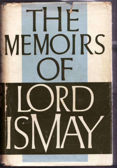 The Memoirs Of Lord Ismay -  DUSTCOVER IS TATTY AND SOME PAGES ARE MARKED/FADED.