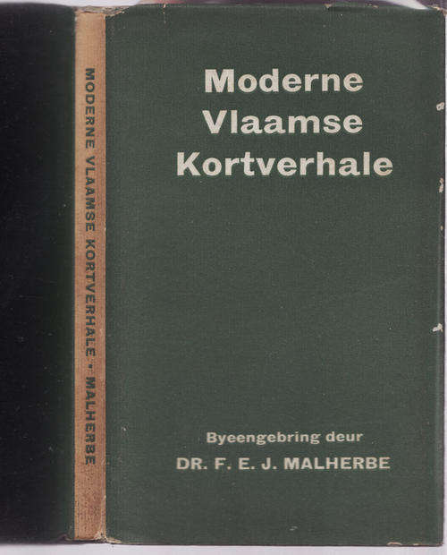 MODERNE  VLAAMSE  KORTVERHALE   BY EENGEBRING  DEUR  DR  F . E J  MALHERBBE  KYK  PRENT
