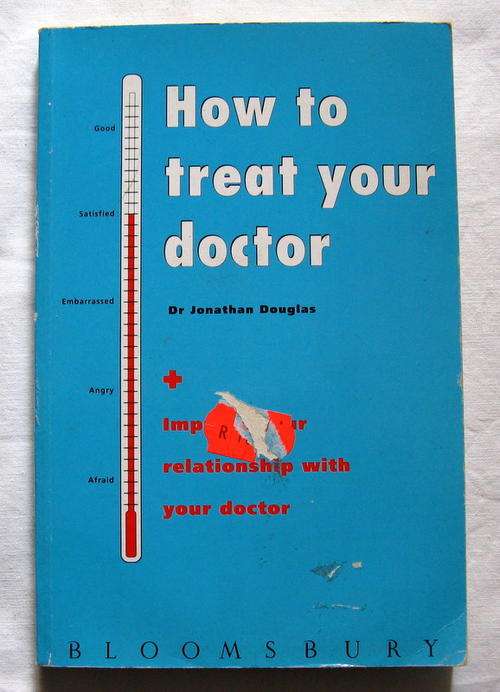 How To Treat Your Doctor - Dr Jonathan Douglas -  Paperback (Small Piece Torn Off Front Page)
