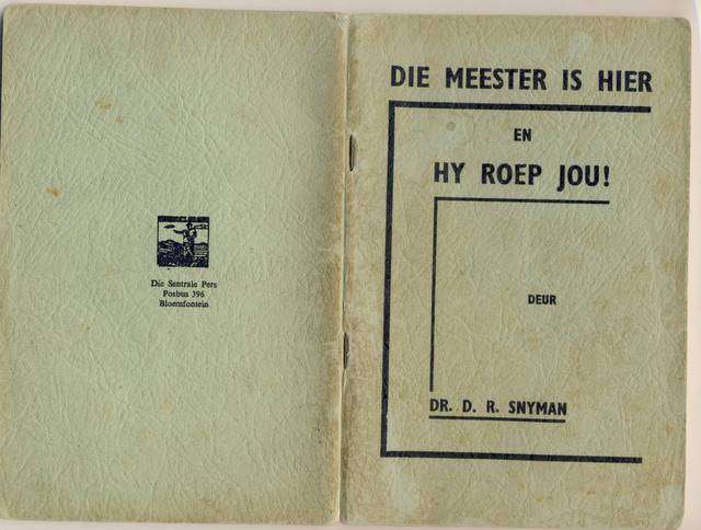 DIE MEESTER IS HIER  EN HY ROEP JOU  DEUR  DR .D.R SNYMAN   KYK NA DIE PRENTE ASSEBLIEF SAGTEBAND