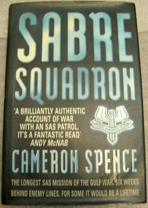 Sabre Squadron - Cameron Spence - Hardcover 1997   (The Longest SAS Mission Of The Gulf War)