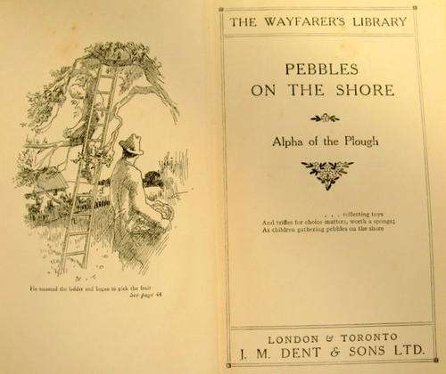 PEBBLES ON THE  SHORE  REPRINT 1925  ALPHA OF THE  PLOUGH  (THE WAYFARER'S LIBRARY ) SMALL POCKET SI