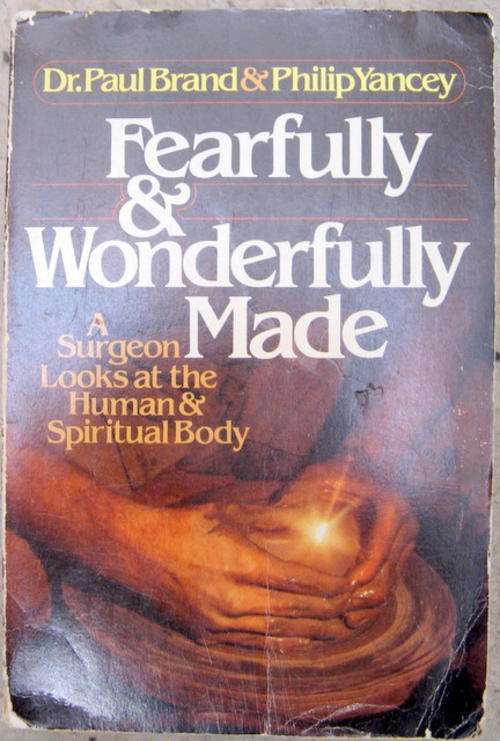 FEARFULLY  & WONDERFULLY MADE   A SURGEON  LOOKS AT THE  HUMAN & SPIRITUAL BODY  PAPERBACK