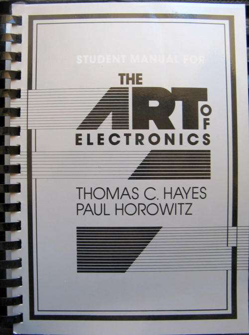 STUDENT MANUAL FOR ART OF ELECTRONIC BY T.C. HAYES & P. HOROWITZ  PAPERBACK