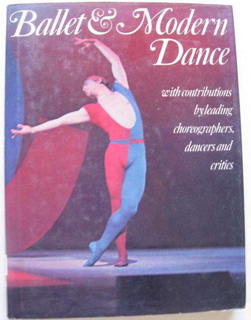 Ballet and Modern Dance - Hardcover - Contributions by leading Choreograhers, Dancers and Critics