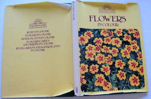 Enjoy your Garden: Flowers in Colour - Ed: F B Stark, C B Link and E L Packer - Hardcover