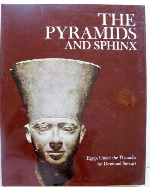 The Pyramids And Sphinx: Egypt Under The Pharaohs - Desmond Stewart - Hardcover