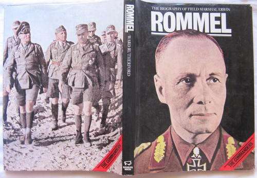 THE BIOGRAPHY OF FIELD MARSHAL ERWIN ROMMEL  BY WARD RUTHERFORD  HARDCOVER