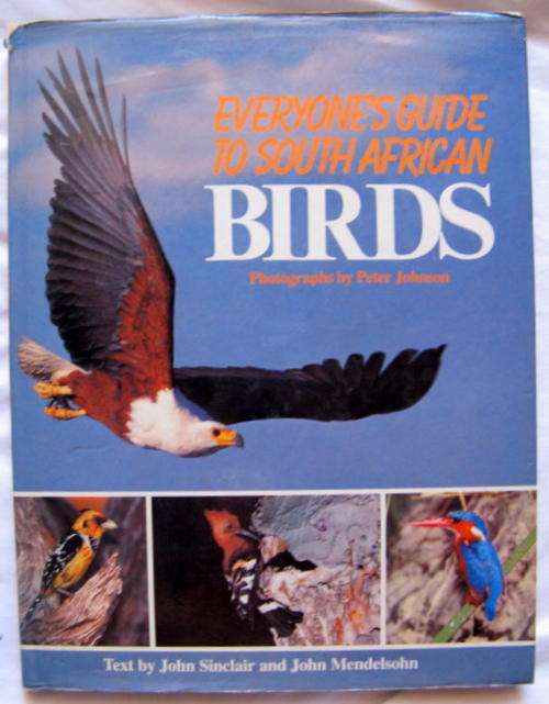 Everyone`s  Guide To South African Birds - John Sinclair & John Mendelsohn - Hardcover