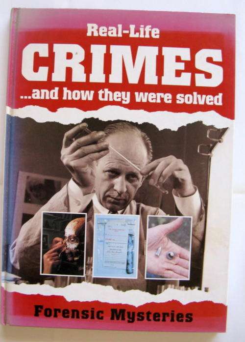 REAL -LIFE CRIMES  AND HOW THEY WERE SOLVED  FORENSIC MYSTERIES BY CHANCELLOR PRESS HARDCOVER