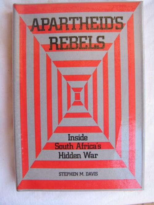 APARTHEID'S REBELS  INSIDE SOUTH AFRICA'S  HIDDEN WAR BY STEPHEN  M. DAVIS EX LIBRARY