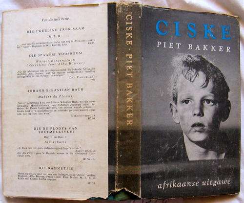 CISKE  DEUR  PIET BAKKER  AFRIKAANSE  UITGAWE  1963 BOEK HET BRUIN GEWORD  SIEN PRENTE