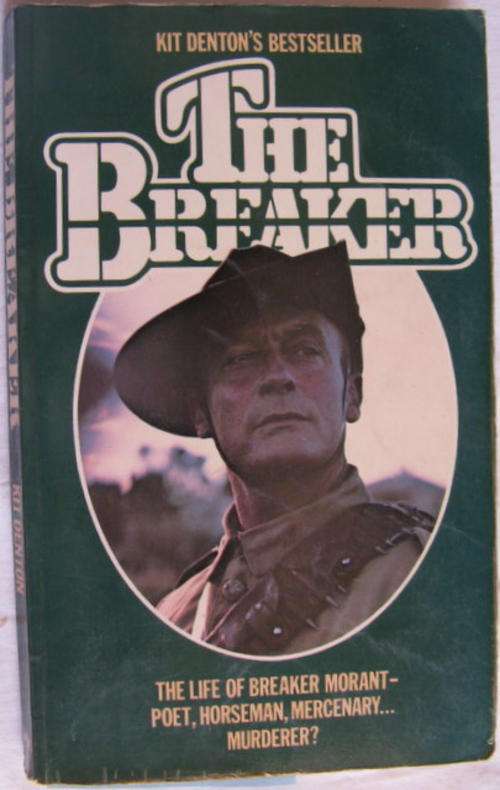 THE BREAKER THE LIFE OF BREAKER  MORANT POET HORSEMAN  MERCENARY  MURDERER BY KIT DENTON'S  PAPERBAC