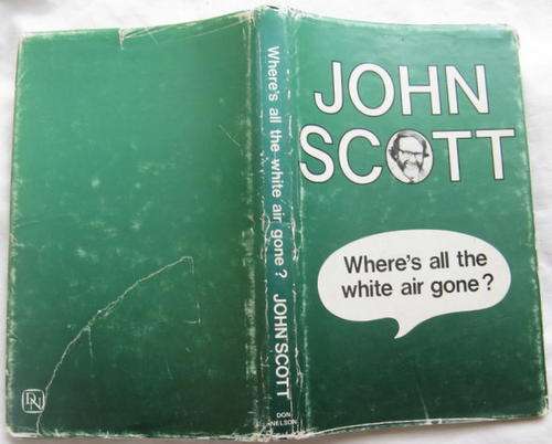 Where`s All The White Air Gone? - John Scott - Hardcover - **Inscribed by Author**