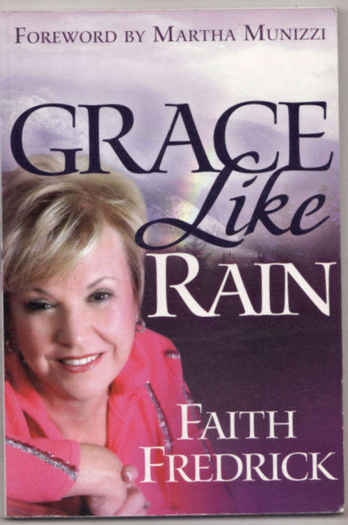 Grace Like Rain - Faith Fredrick - Paperback  (Foreword By Martha Munizzi)