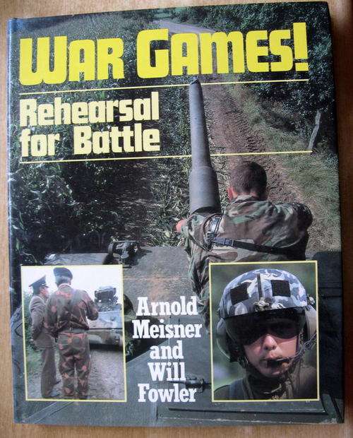 War Games! Rehearsal for Battle -  Arnold Meisner and Will Fowler - Hardcover - TAPE MARKS IN BOOK