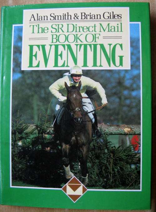 THE SR DIRECT MAIL BOOK OF EVENTING (1984 OLYMPIC GAMES THREE DAY EVENT) HARDCOVER BY  A.SMITH  & B
