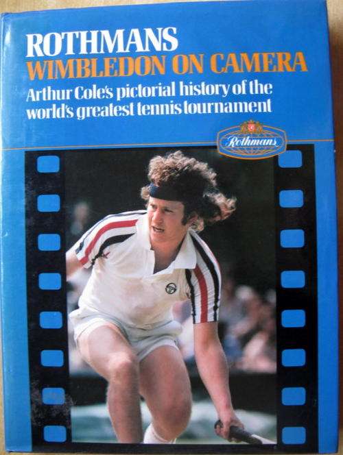 Rothmans Wimbledon on Camera - Arthur Cole`s Pictorial History - Hardcover