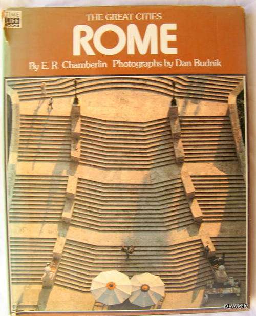 THE GREAT CITIES  - ROME - BY E.R.CHAMBERLIN   & PHOTO BY D. BUDNIK  TIME LIFE BOOKS 1976  PAGES 200