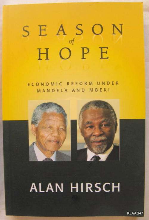 SEASONS OF HOPE  BY ALAN HIRSCH ECONOMIC REFORM UNDER MANDELA AND MBEKI  PAPERBACK 2005  PAGES 281