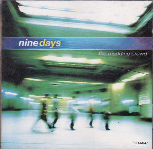NINE DAYS : THE MADDING CROWD : EPIC550 MUSIC : CDEPC 6077 K