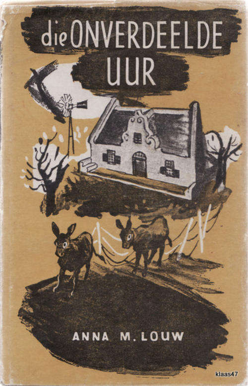 Die Onverdeelde Uur - Anna M Louw - Hardeband  (Omslag beskading)