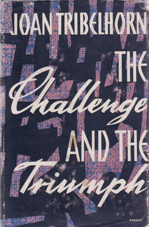 The Challenge and The Triumph - Joan Tribelhorn (True story) Paperbck