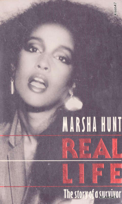 Real Life: The Story of a Survivor - Marsha Hunt - Paperback  1987