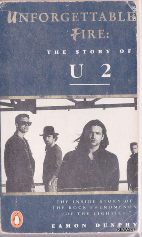 UNFORGETTABLE FIRE  THE STORY OF  U 2 EAMON DUNPHY  PAPERBACK 1988  PAGES 378